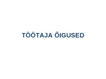 Töösuhetes subjektide õigused ja kohustused #14