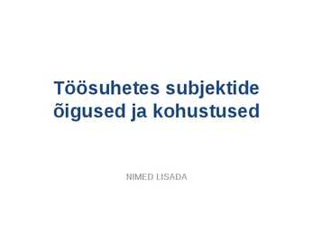 Töösuhetes subjektide õigused ja kohustused