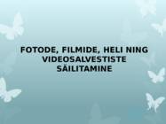 Arhiivihaldus FOTODE-FILMIDE-HELI NING VIDEOSALVESTISTE SÄILITAMINE