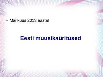 Muusikaüritused mai kuus 2013 aastal