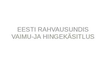 EESTI RAHVAUSUNDIS VAIMU-JA HINGEKÄSITLUS