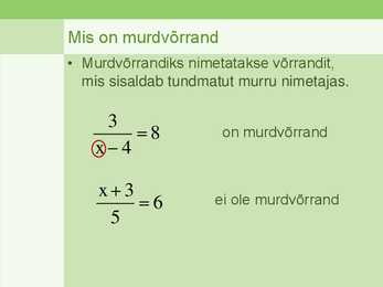 Murdvõrrandite lahendamine 9 klass 2013 #2