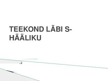TEEKOND LÄBI S-HÄÄLIKU