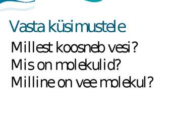 Vesi kui aine-Vee omadused #2