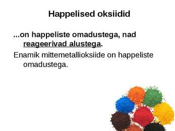 HAPPELISED JA ALUSELISED OKSIIDID-OKSIIDIDE SAAMINE #7