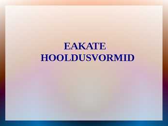 EAKATE HOOLDUSVORMID ESITLUS