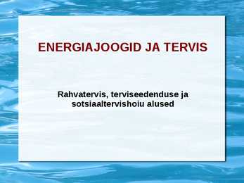ENERGIAJOOGID JA TERVIS ESITLUS