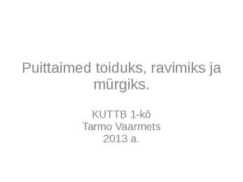 Puittaimed toiduks-ravimiks ja mürgiks-ettekanne