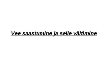 Vee saastumine ja selle vältimine