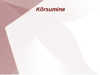 KÕRSUMINE taimekasvatus