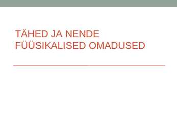 TÄHED JA NENDE FÜÜSIKALISED OMADUSED