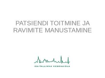 PATSIENDI TOITMINE JA RAVIMITE MANUSTAMINE