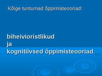 Biheivioristlikud ja kognitiivsed õppimisteooriad #3