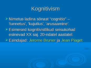 Biheivioristlikud ja kognitiivsed õppimisteooriad #7