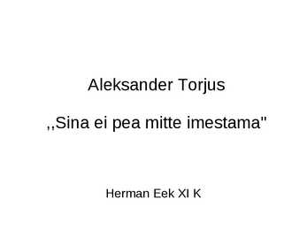 Aleksander Torjus-Sina ei pea mitte imestama-