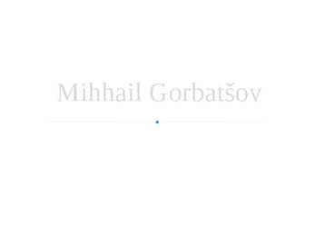 Mihhail Gorbatšov