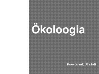 Kokkuvõte ökoloogiast ja sellega seonduvatest teguritest