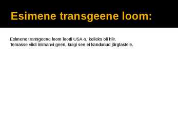 Transgeensete taimede ja loomade loomine ja kasutamine #3