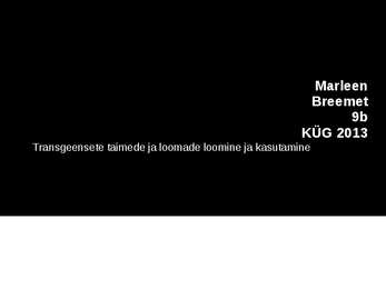 Transgeensete taimede ja loomade loomine ja kasutamine