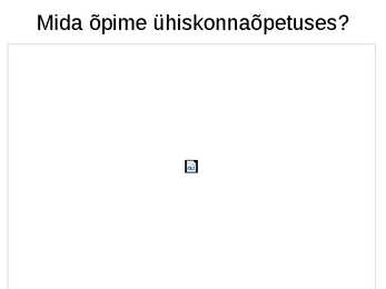 ÜHISKONNAÕPETUS #6