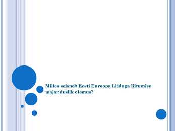 Milles seisneb Eesti Euroopa Liiduga liitumise majanduslik olemus