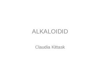 ALKALOIDID ning NARKOOTIKUMID-PROBLEEMID ÜHISKONNAS ja KASUTAMINE