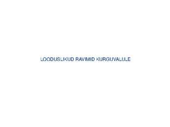 LOODUSLIKUD RAVIMID KURGUVALULE
