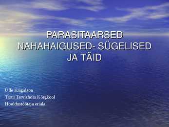 PARASITAARSED NAHAHAIGUSED - SÜGELISED JA TÄID