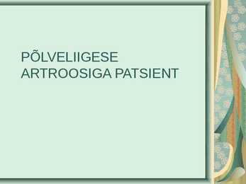 PÕLVELIIGESE ARTROOSIGA PATSIENT