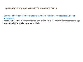Presentatsioon EESTI ETÜMOLOOGIASÕNARAAMATUST ja HAJAMÄRKUSI KAUAOODATUD ETÜMOLOOGIATE PUHUL artiklite järgi #12