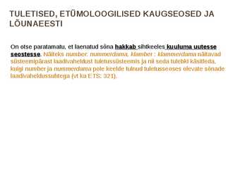 Presentatsioon EESTI ETÜMOLOOGIASÕNARAAMATUST ja HAJAMÄRKUSI KAUAOODATUD ETÜMOLOOGIATE PUHUL artiklite järgi #14