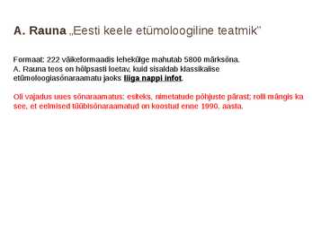 Presentatsioon EESTI ETÜMOLOOGIASÕNARAAMATUST ja HAJAMÄRKUSI KAUAOODATUD ETÜMOLOOGIATE PUHUL artiklite järgi #4