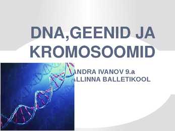 DNA GEENID JA KROMOSOOMID