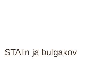Stalin ja Bulgakov