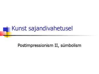 Kunst sajandivahetusel-Postimpressionism II-sümbolism