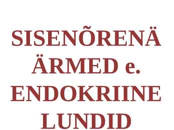 SISENÕRENÄÄRMED e-ENDOKRIINELUNDID