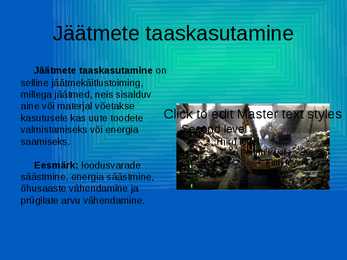 Jäätmete taaskasutamine-Võimalused ja tegelikkus-Ohtlikud jäätmed-Mida peaks teadma tavainimene #2