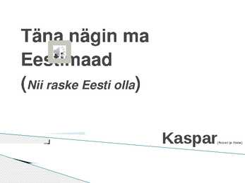 Täna nägin ma Eestimaad-Nii raske Eesti olla