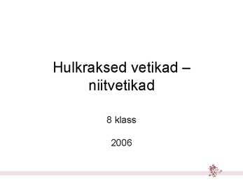 Hulkraksed vetikad – niitvetikad