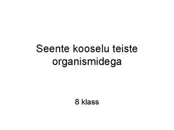 Seente kooselu teiste organismidega
