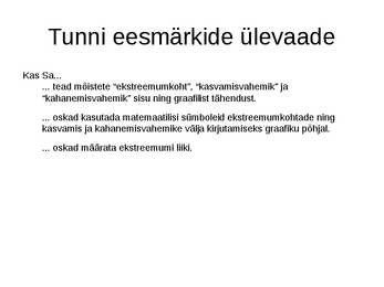 Funktsiooni ekstreemumkohad-Funktsiooni kasvamine ja kahanemine #11