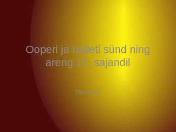 Ooperi ja balleti sünd ning areng 17-sajandil