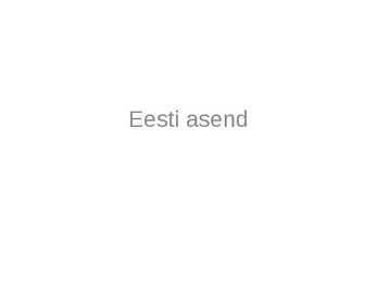 Eesti geograafiline asend ja äärmuspunktid