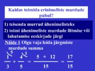 Erinimeliste murdude liitmine ja lahutamine #5