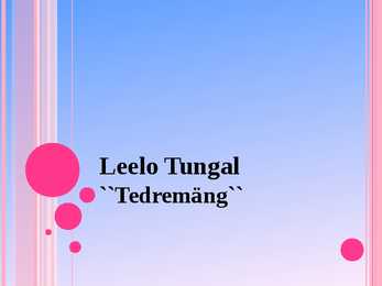 Leelo Tungal- Tedremäng-