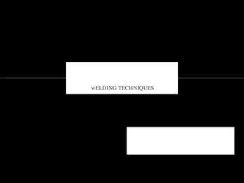 Welding technologies