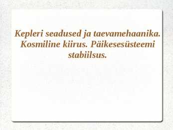 -Kepleri seadused ja taevamehaanika-Kosmiline kiirus-Päikesesüsteemi stabiilsus