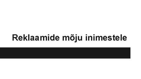 Reklaamide mõju inimestele