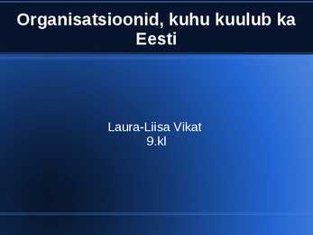 Organisatsioonid-kuhu kuulub ka Eesti