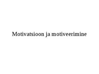 Motivatsioon ja motiveerimine
